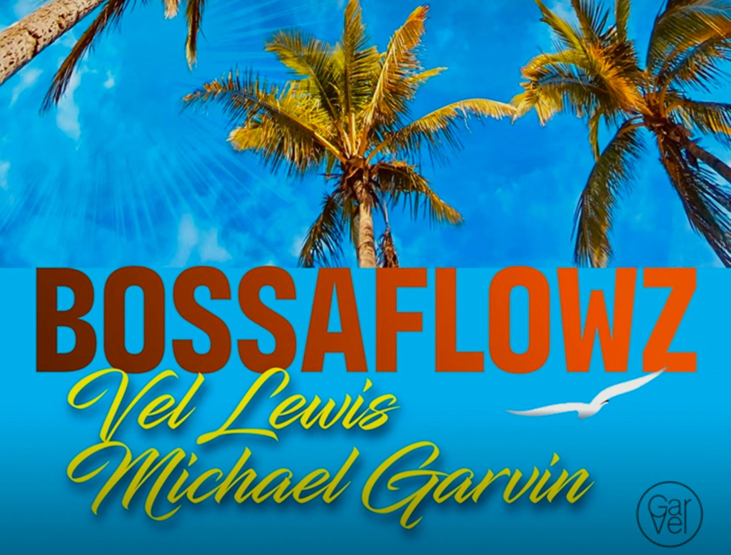 Michael Garvin - Bossaflowz
